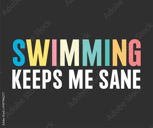 Swimming keeps me sane t shirt design