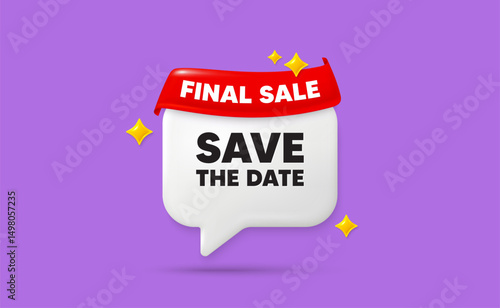 Obraz na płótnie Save date chat speech bubble. Final sale flag ribbon. Save the date tag. Calendar meeting offer. Save appointment message. 3d sparkle stars speech bubble. Vector w salonie