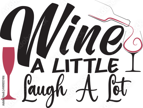 Wine A Little Laugh A Lot Wine A Little Laugh A Lot
