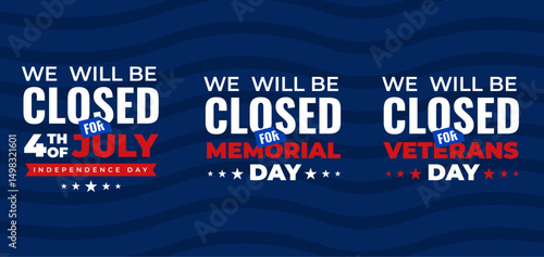 We will be closed for typography set | United States Independence Day | Fourth of July | Memorial Day | Veterans Day