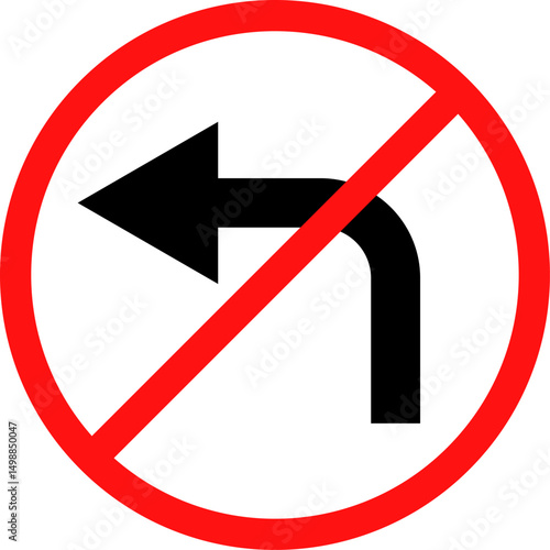 No left turn sign. prohibitory traffic signs. red crossed out circle symbol. arrow pointing to the right. Turning left prohibited