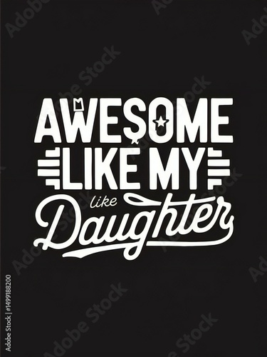 Wallpaper Mural Awesome Like My Daughter Bold and Playful Typography Design Celebrating Family Pride, Perfect for T-Shirts, Mugs, and Gift Merchandise Torontodigital.ca