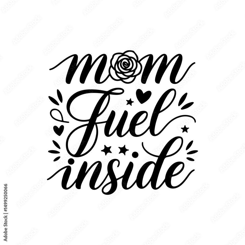Obraz premium Mom Fuel Inside. Mom Quotes Vector Design Isolated on White Background