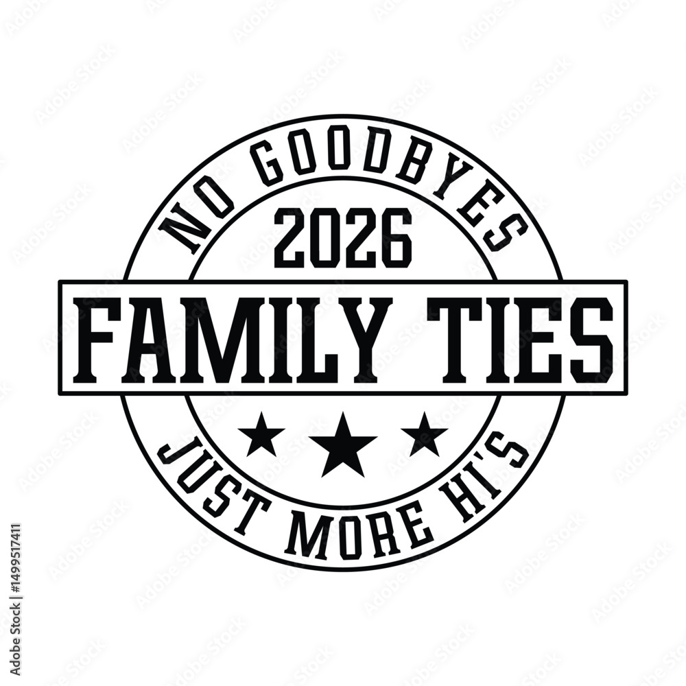 Fototapeta premium Family ties 2026 no goodbyes just more hi's