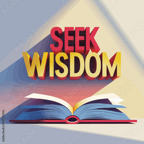 Seek Wisdom Open Book Knowledge Education Learning Study Read Textbook Literature Academic Intelligence Understanding Growth Development Enlightenment Perspective Insight Discovery Exploration        