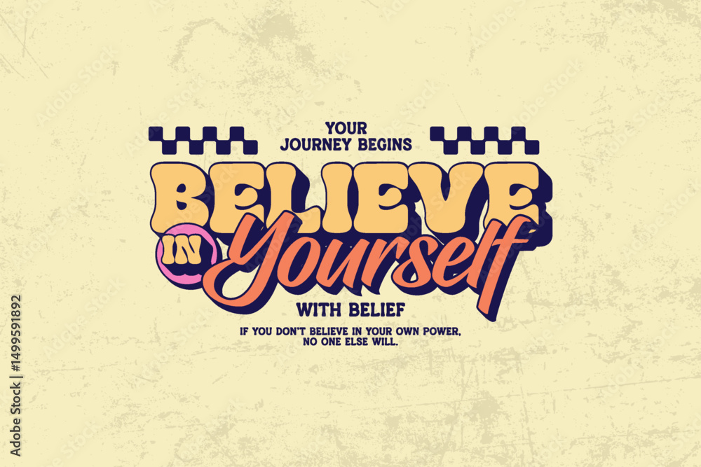 Obraz premium Believe in Yourself Your Journey Begins with Belief graphic tees design ideas printable templates