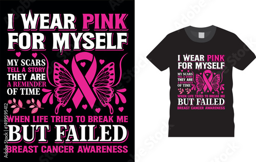 I wear pink for myself my scars tell a story they are a reminder of time when life tried to break me but failed breast cancer awareness, treanding quotes  Breast cancer awareness T-shirt