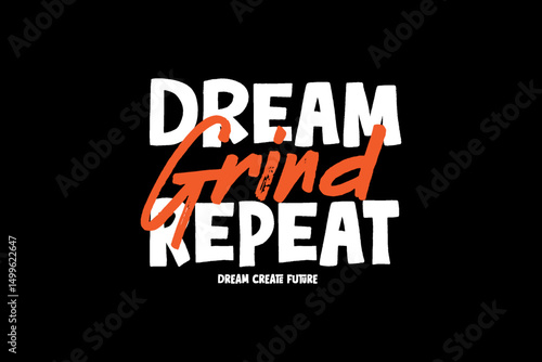 dream and grind A Motivational and Inspirational Quote graphic tees design ideas printable templates