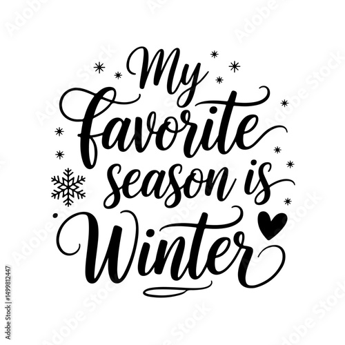 My Favorite Season is Winter. Winter Quotes Vector Design Isolated on White Background