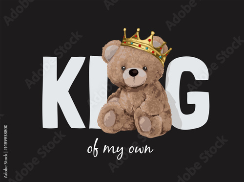 king slogan with bear doll in golden crown vector illustration on black background