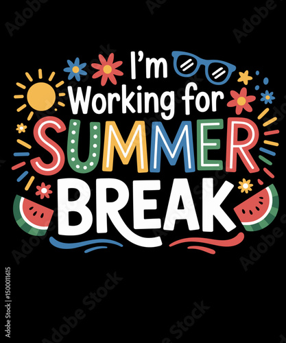 Funny Teacher Teaching Lovers I'm Working For Summer Break
