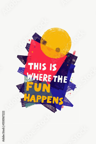 This is Where the Fun Happens Poster Design; Abstract Artwork; Colorful Illustration; Vertical