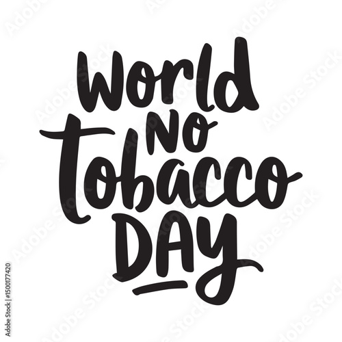 World No Tobacco Day -Hand lettering Typography  illustration vector on plain white background 