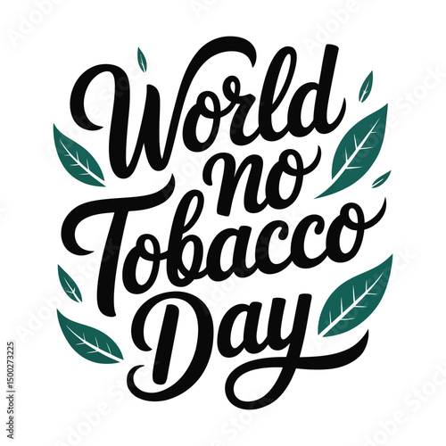 World No Tobacco Day -Hand lettering Typography illustration vector on plain white background