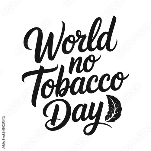 World No Tobacco Day -Hand lettering Typography illustration vector on plain white background