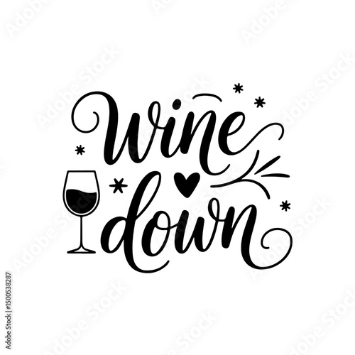 Wine Down. Wine Quotes Vector Design Isolated on White Background
