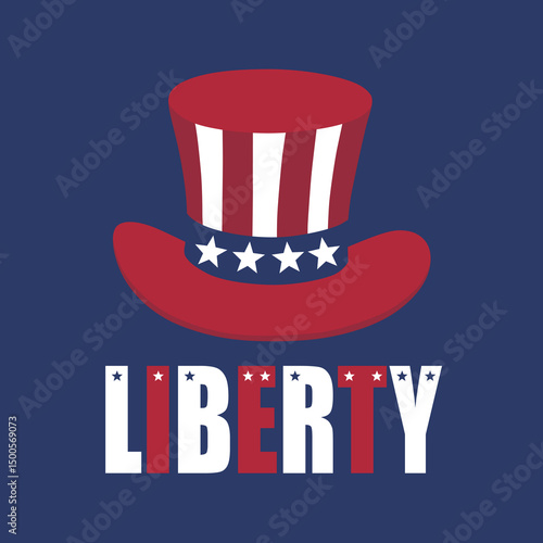Uncle Sam's Hat with Liberty Vector illustration. Vector Independence Day Typography For T Shirts, Posters, Banners, Cards, Party Decor, Balloons
