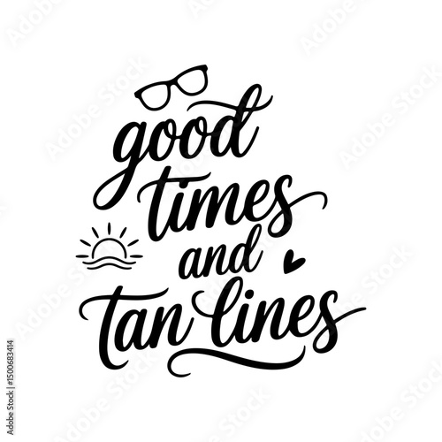 Good Times and Tan Lines. Summer Quotes Vector Design Isolated on White Background