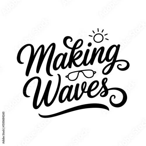 Making Waves. Summer Quotes Vector Design Isolated on White Background