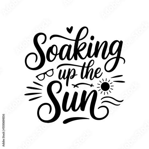Soaking Up the Sun. Summer Quotes Vector Design Isolated on White Background
