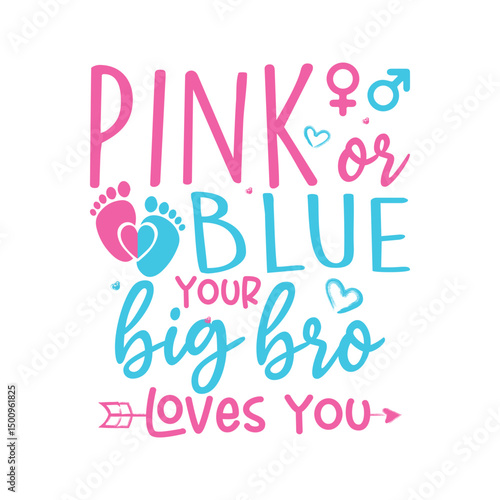 Pink or blue your big bro loves you gender reveal design
