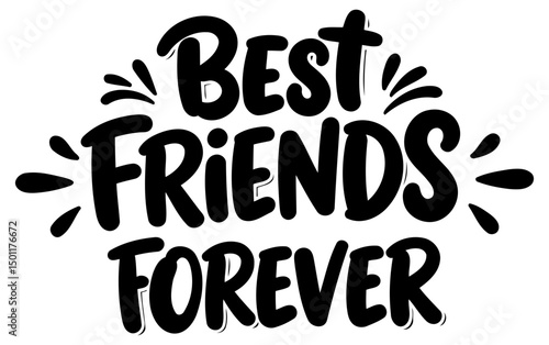 Bold, stylized lettering displays the message "Best Friends Forever" in a fun, youthful style. Great for apparel, posters, or social media.