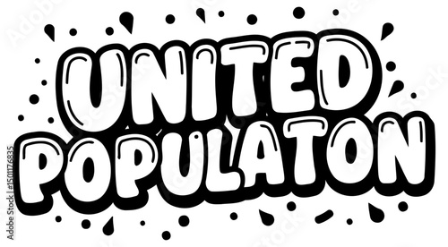 United Population graphic design in a bold, cartoonish style. Text displayed against a plain white background. General public. graphic design for social media -
