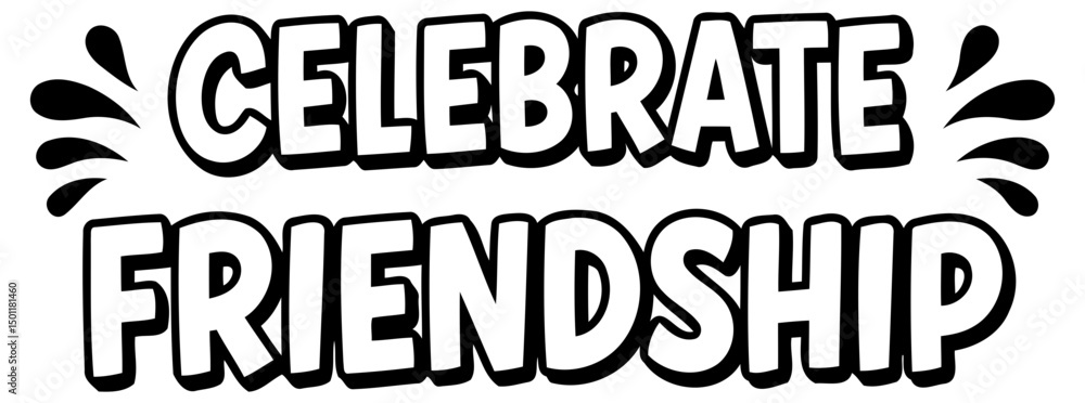 Celebrate Friendship graphic design with no demographic details in a simple, bold, and stylized font. Celebrate Friendship graphic design with no demographic details in a simple, bold, and stylized font.