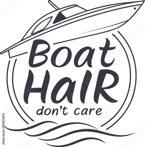 Boat Hair don't care For Typography t-shirt Design Print Ready Eps Cut file Download 