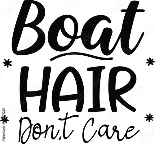 Boat Hair don't care For Typography t-shirt Design Print Ready Eps Cut file Download 