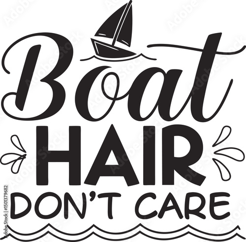 Boat Hair don't care For Typography t-shirt Design Print Ready Eps Cut file Download 