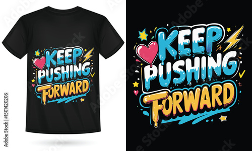 Keep Pushing Forward T-Shirt – Motivational Graffiti-Style Inspirational Tee