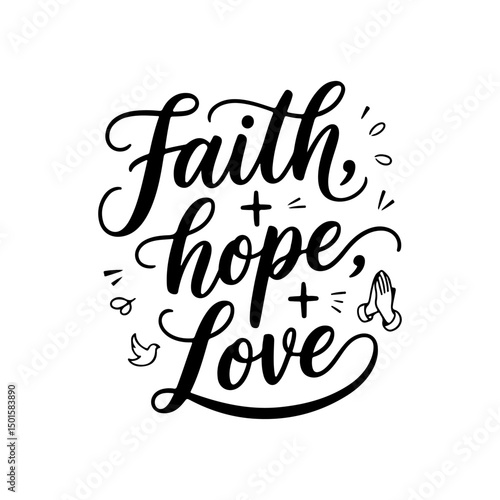 Faith, Hope, Love. Faith Quotes Vector Design Isolated on White Background