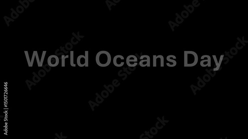 A close up of the words world oceans day on a black background