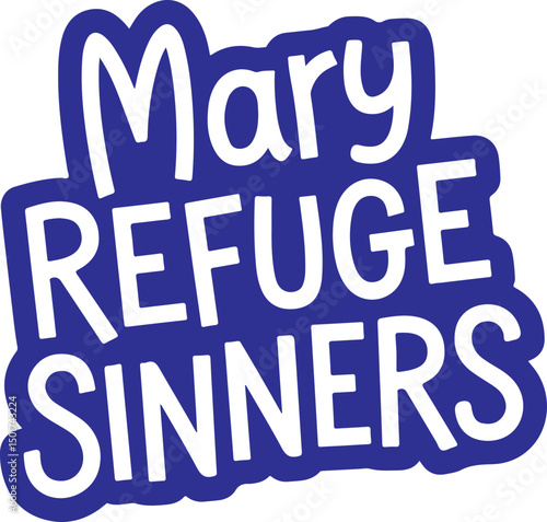 Mary Refuge Sinners.