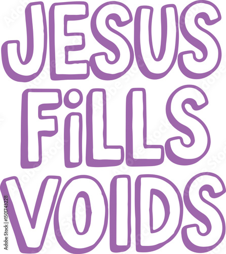 Jesus Fills Voids.