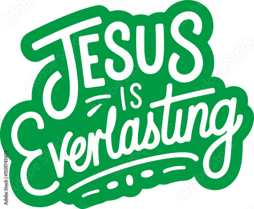 Jesus is Everlasting.