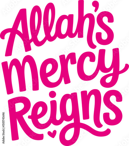 Allah's Mercy Reigns.