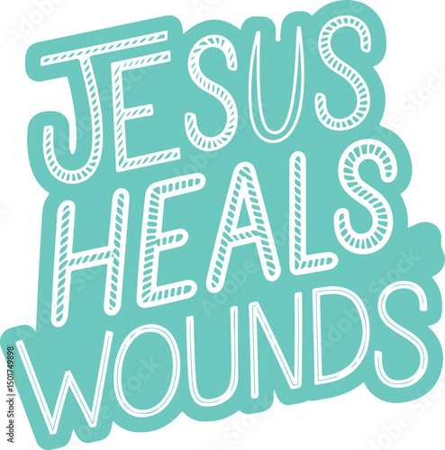 Jesus Heals Wounds.