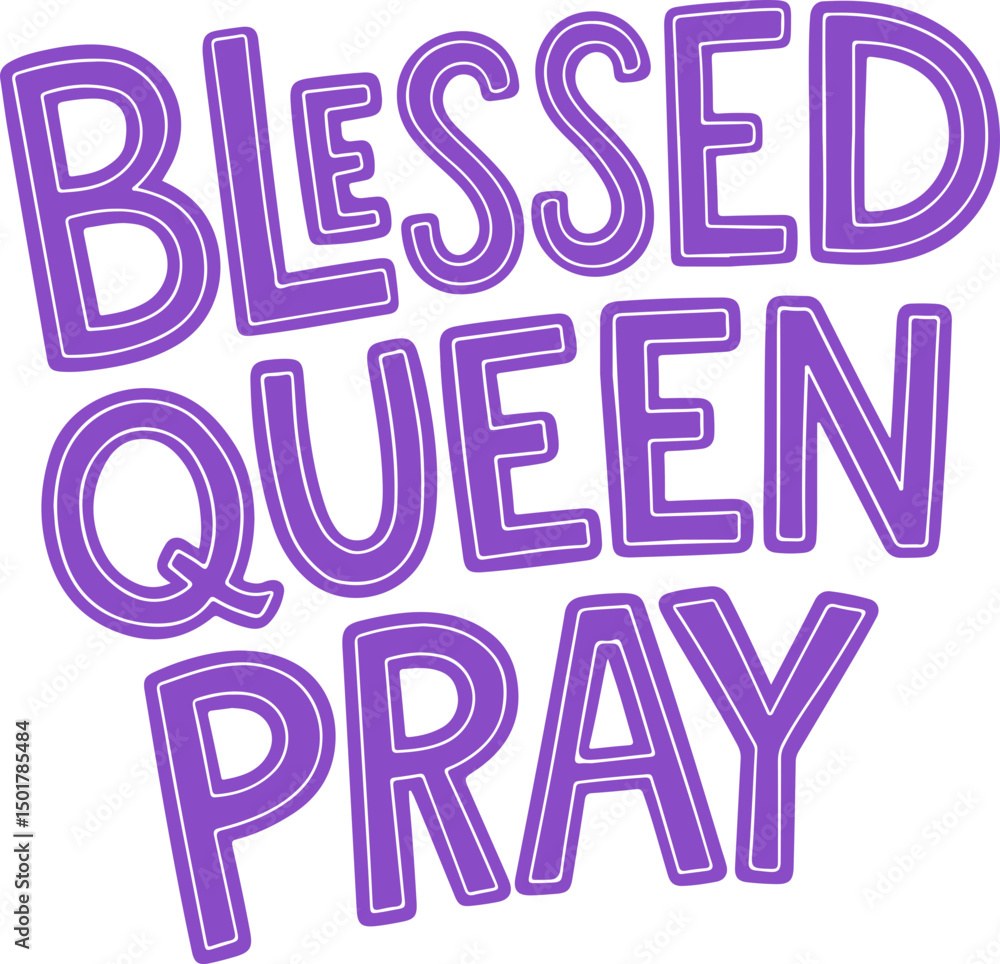 Blessed Queen Pray. Blessed Queen Pray.