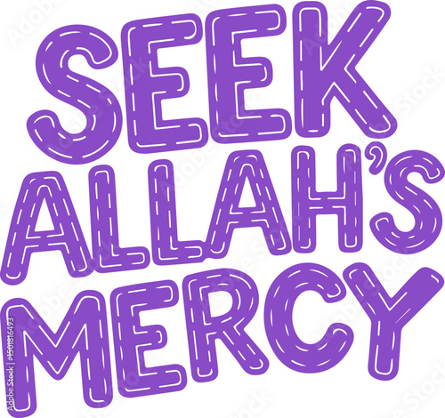 Seek Allah's Mercy.