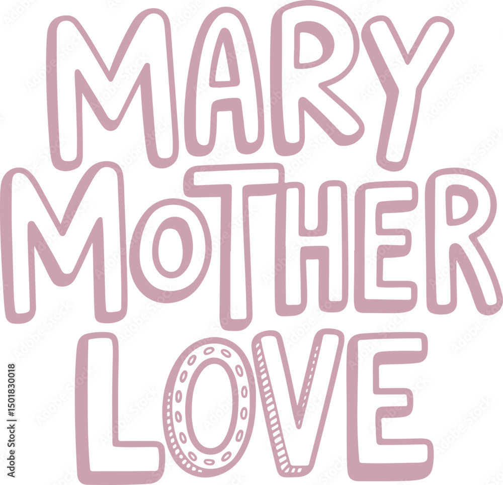 Mary Mother Love. Mary Mother Love.