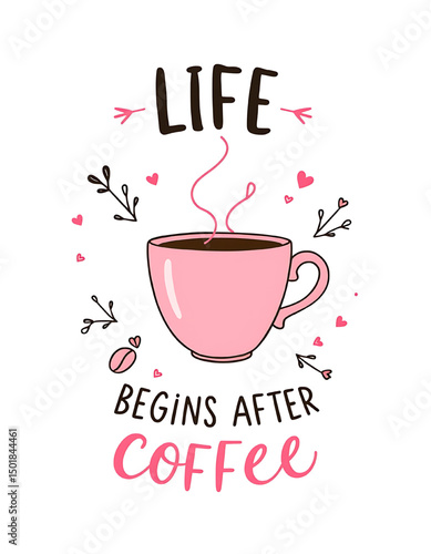 Life begins after coffee illustration.