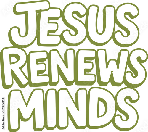 Jesus Renews Minds.