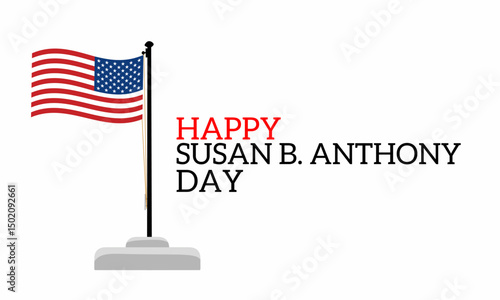 Happy Susan B. Anthony Day background. Suitable for banners, greeting cards, posters, social media. Vector design with united states flag