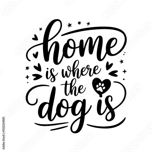 Home Is Where the Dog Is. Dog Mom Quotes Vector Design Isolated on White Background