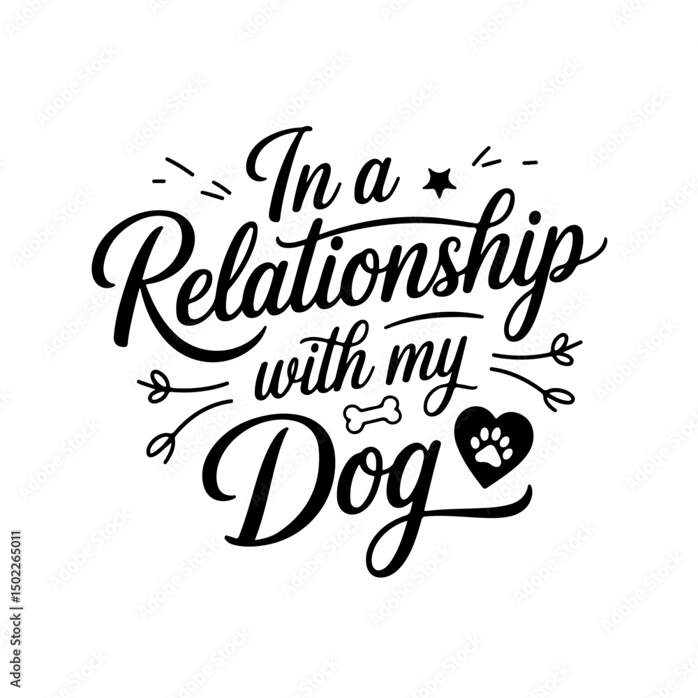 Obraz premium In a Relationship with My Dog. Dog Mom Quotes Vector Design Isolated on White Background