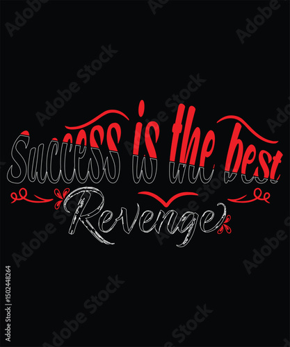 Success is the best Revenge Graphic Design