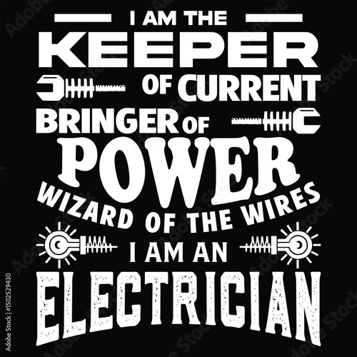 I Am Keeper Of The Current Bringer Of Power Wizard Of The Wires i am an electrician-Graphic design and t shirt design