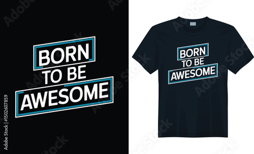 Typographic T-Shirt Design - Born to Be Awesome,  fueled by ambition, ambition, bold, typography, t-shirt, vector, design, motivational, quote, lettering, graphic, apparel